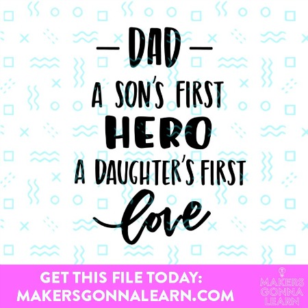 Dad: A Son’s First Hero, A Daughter’s First Love