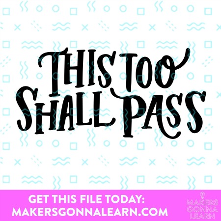This Too Shall Pass