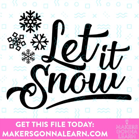  SVG Cut file Let It Snow