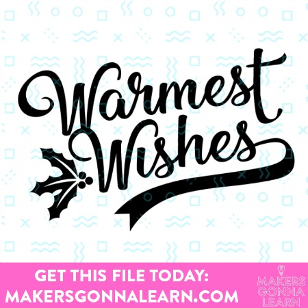 Warmest Wishes  SVG Cut file