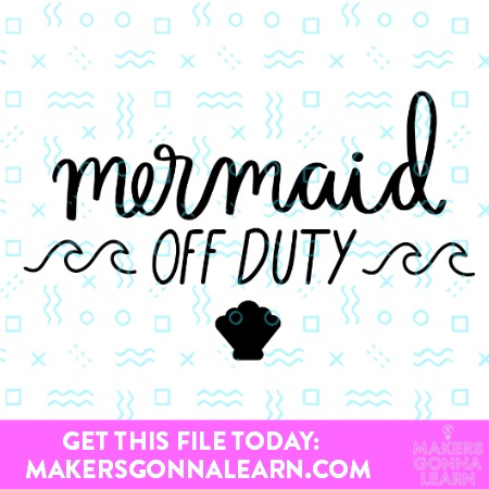 Download Mermaid Off Duty - Makers Gonna Learn
