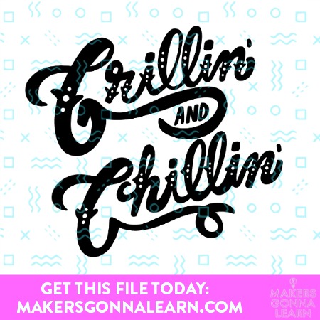 Download Grillin and Chillin - Makers Gonna Learn