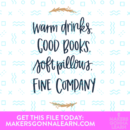 Warm Drinks Good Books Soft Pillows Fine Company