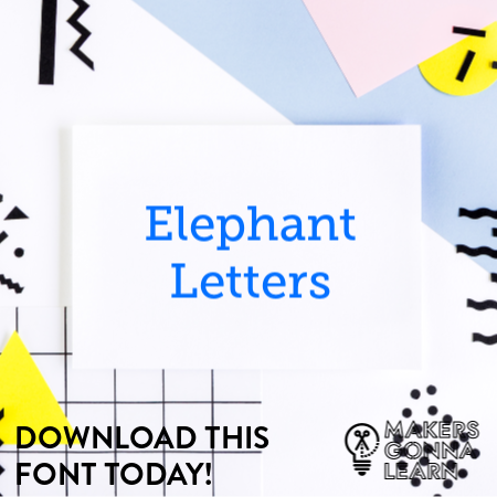 Elephant Letters - Makers Gonna Learn Elephant Letters - Makers Gonna Learn