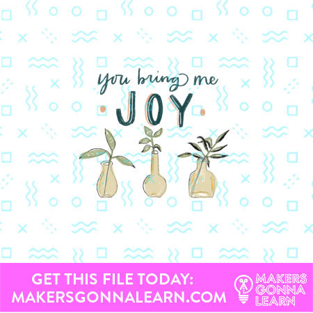 You Bring Me Joy - Makers Gonna Learn