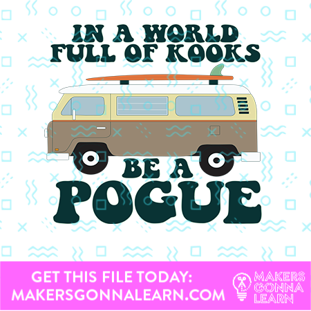 Be A Pogue - Makers Gonna Learn