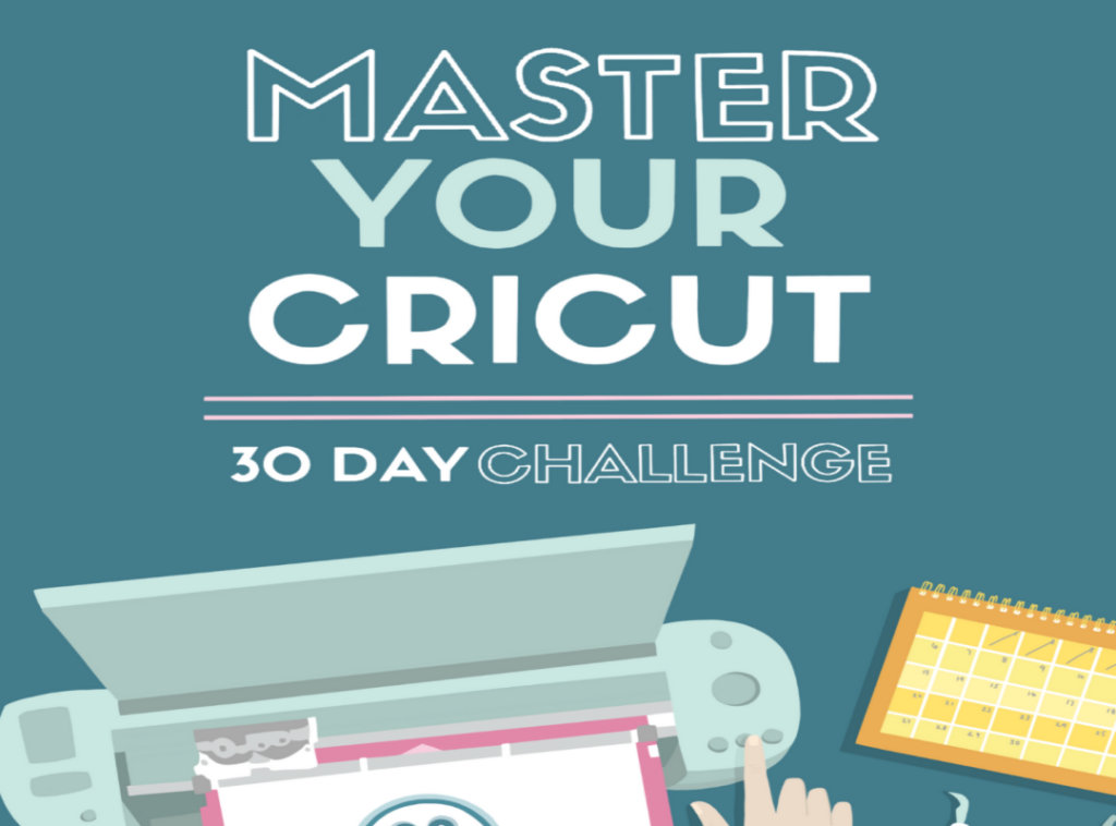 30 Days To Master Your Cricut Challenge