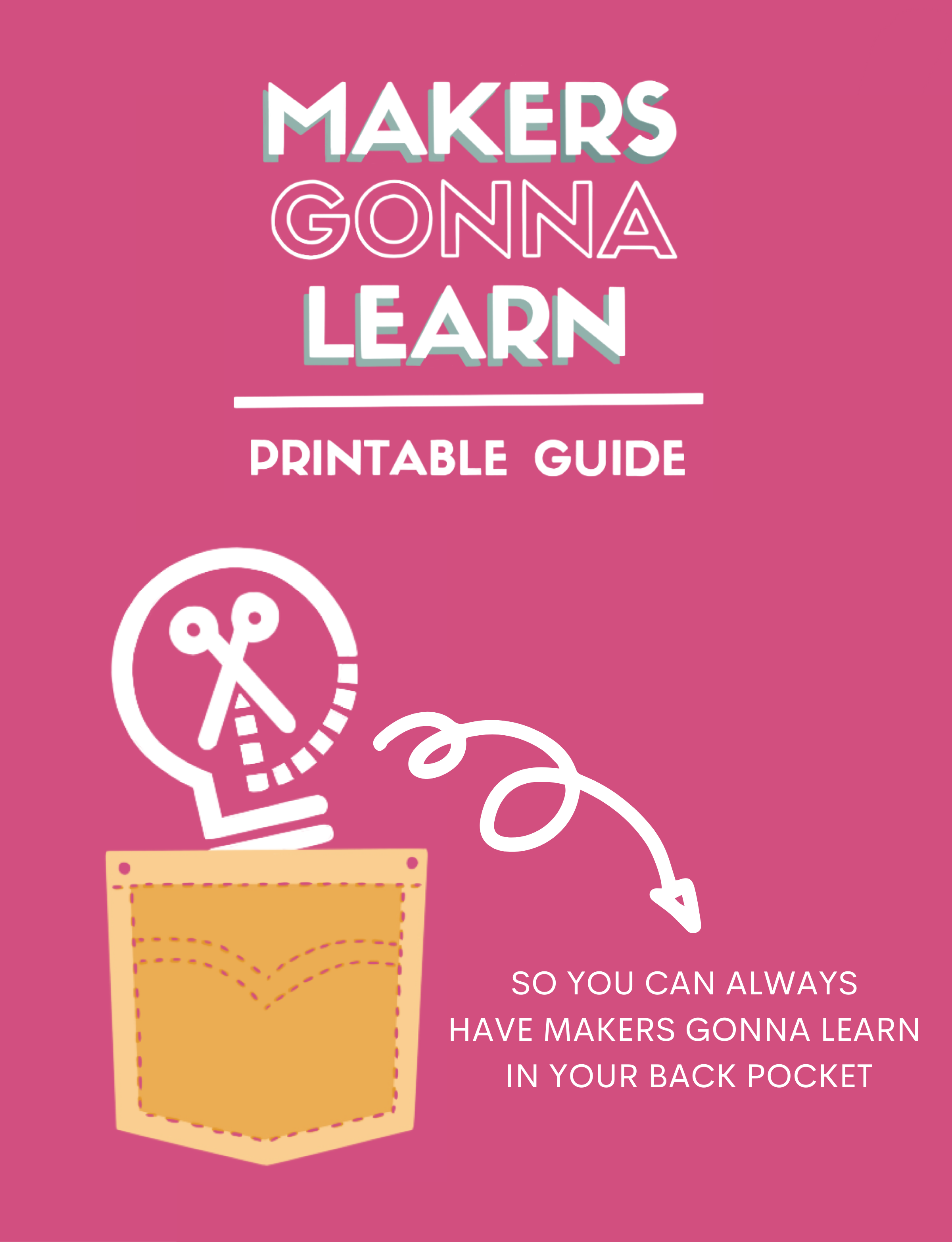 MGL PRINTABLE GUIDE - Makers Gonna Learn