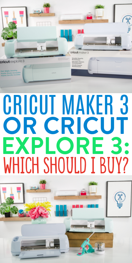 Cricut Maker 3 Or Cricut Explore 3 Which Should I Buy